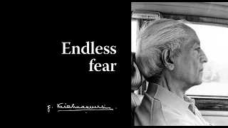 Endless fear | Krishnamurti