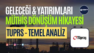 Tüpraş Temel Analiz - Müthiş Dönüşüm Hikayesi Geleceği ve Yatırımları