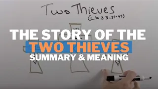 The Two Thieves on the Cross: Story Summary and Meaning