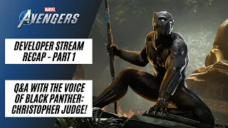 Q&A WITH THE VOICE OF BLACK PANTHER: CHRISTOPHER JUDGE! | STREAM RECAP - PART 1 | Marvel's Avengers