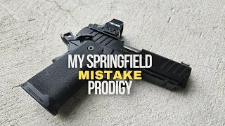 My Springfield Prodigy Mistake!!