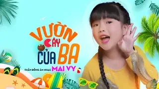 Vườn Cây Của Ba ✿ Thần Đồng Âm Nhạc Việt Nam Bé MAI VY ♪ Nhạc thiếu nhi hay nhất cho bé