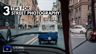 3 Tips for Better Street Photography | Tutorial Tuesday