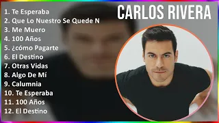 Carlos Rivera 2024 MIX Grandes Exitos - Te Esperaba, Que Lo Nuestro Se Quede Nuestro, Me Muero, ...