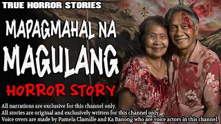 MAPAGMAHAL NA MAGULANG HORROR STORY | True Horror Stories | Tagalog Horror