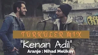 Kenan Adil ft. Nihad Melikov - Türküler Mix