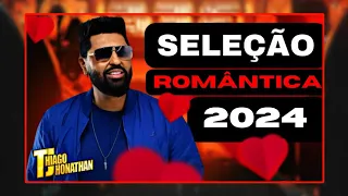 Thiago Jhonathan - Seleção Romântica - NOVAS MÚSICAS "Falando De Amor" (Lançamento Oficial 2024)