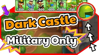 BTD6 - Dark Castle - Military Only ( No Monkey Knowledge )