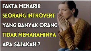 15 FAKTA MENARIK SEORANG INTROVERT YANG BANYAK ORANG TIDAK MEMAHAMI NYA [ APA SAJAKAH ? ]