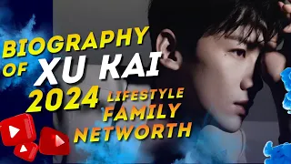 Unraveling Xu Kai's Enigmatic Lifestyle: Net Worth, Family, Revealed