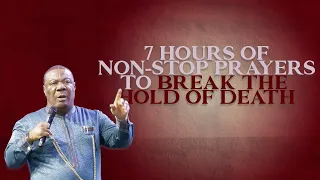 7 Hours Of Non-Stop Prayers To Break The Hold Of Death |  #Issachar2021 Week 2