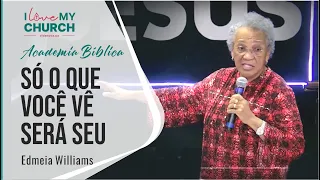 Só o quevocê vê, será seu (11/01/2023) - Edmeia Williams