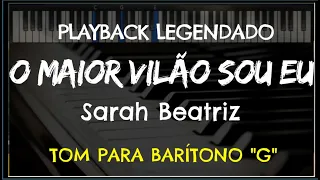 🎤 O Maior Vilão Sou Eu (PLAYBACK LEGENDADO no Piano – TOM BARÍTONO "G”) Sarah Beatriz