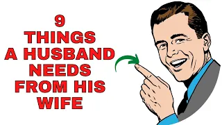 9 Things A Husband Needs From His Wife