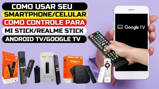 COMO USAR SMARTPHONE CELULAR COMO CONTROLE NA MI STICK REALME STICK E DISPOSITIVOS ANDROID TV GOOGLE