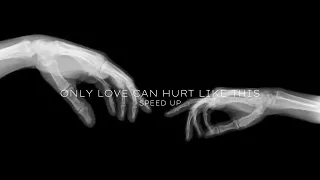Only love can hurt like this Speed Up