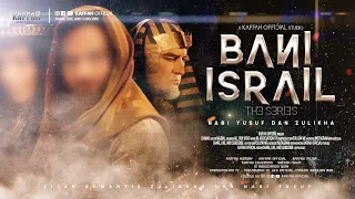 BANI ISRAIL THE SERIES Eps 06 - Kisah Cinta Nabi Yusuf dan Zulaikha