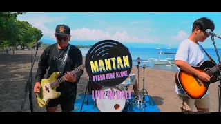 STAND HERE ALONE - MANTAN ( SINGARAJA PANTAI SESSION )