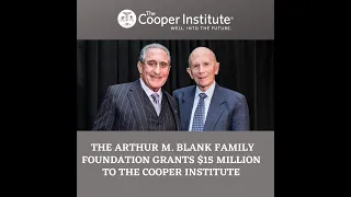 THE ARTHUR M. BLANK FAMILY FOUNDATION GRANTS $15 MILLION TO THE COOPER INSTITUTE