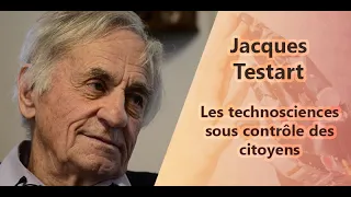 Jacques Testart : les technosciences sous contrôle des citoyens