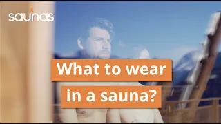 What to Wear in the Sauna?