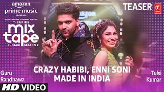 Enni Soni/Crazy Habibi (Teaser) Ep 2 | Guru Randhawa,Tulsi Kumar | T-Series Mixtape Punjabi Season 2