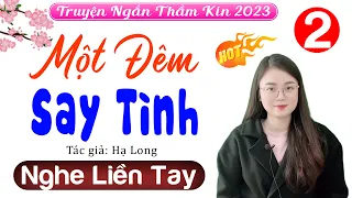 [Tập 2] Một Đêm Say Tình - Truyện Đêm Khuya Việt Nam 2023 - MC Thu Huệ kể hấp dẫn