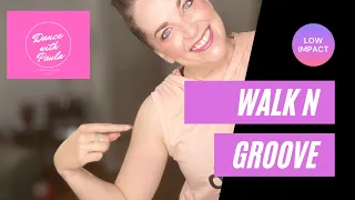 Walk N Groove - 45 Minute - Low Impact All Abilities Workout with Paula Bickford