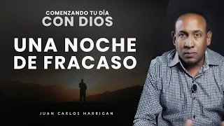 Comenzando tu día con Dios #16 -  Una noche de fracaso - Pastor Juan Carlos Harrigan