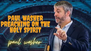 Paul Washer preaching on the Holy Spirit  -  paul washer 2023