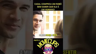 CASAL COMPROU UM ROBÔ SEM SABER QUE ELE É HUMANO PARTE 2#filmes#shorte#clipe#film#film#movies