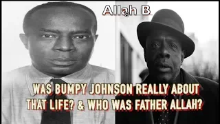 Allah B:  Was Bumpy Johnson Really About That Life? And What Was It Like Meeting Father Allah?