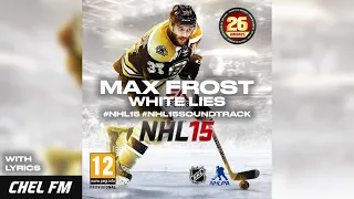 Max Frost - White Lies (+ Lyrics) - NHL 15 Soundtrack