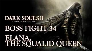 Dark Souls II: Scholar of the First Sin | Elana, the Squalid Queen | Boss Fight #34 | 1080p60FPS