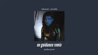 ayzha nyree  - no guidance remix [slowed + reverb]