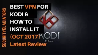 Best VPN for Kodi and how to install it.  Latest Review (October 2017)