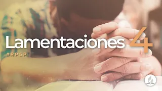 Lamentaciones 4 -  Reavivados Por Su Palabra | #RPSP