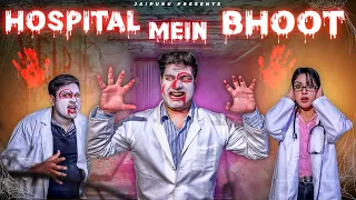 HOSPITAL MEIN BHOOT || JaiPuru