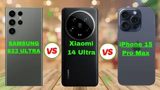 Xiaomi 14 Ultra Vs Samsung S23 Ultra Vs iPhone 15 Pro Max Specs Review