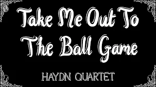 Take Me Out To The Ball Game 1908 - Haydn Quartet - Vintage Music Singalong Lyrics