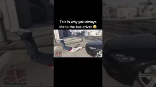 this is why you always thank the bus driver in Gta