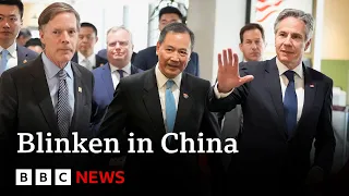 US Secretary of State Antony Blinken visits China | BBC News