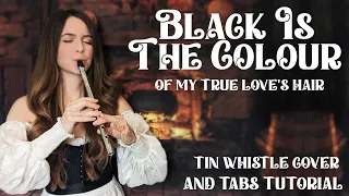 Black Is The Colour (Of My True Love's Hair) TIN WHISTLE COVER & TABS TUTORIAL