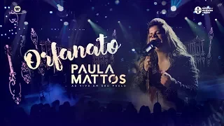 Paula Mattos - Orfanato (DVD Ao Vivo em São Paulo)