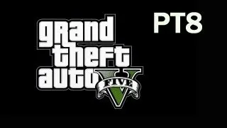 Grand Theft Auto 5 Walkthrough: PT8 - Friend Request (SPOILERS!!!)