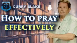 HOW to Pray EFFECTIVELY | Curry Blake