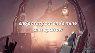 she's crazy but she's mine - alex sparrow (sped up lyrics)