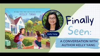 Finally Seen: A Conversation with Author Kelly Yang