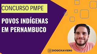 História de Pernambuco - Pré Edital - Concurso PMPE 2023 - Povos Indígenas em Pernambuco