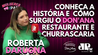 CONHEÇA A HISTÓRIA E  COMO SURGIU O DON'ANA RESTAURANTE E CHURRASCARIA | MULHERES NA PAN |